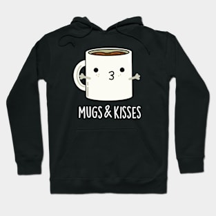 Mugs And Kisses Cute Mug Pun Hoodie